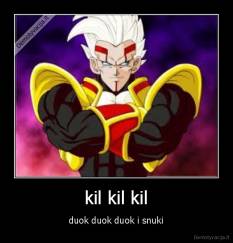 kil kil kil - duok duok duok i snuki