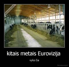 kitais metais Eurovizija  - vyks čia