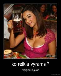 ko reikia vyrams ? - merginu ir alaus