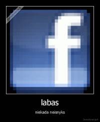labas - niekada neisnyks