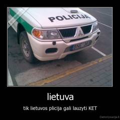 lietuva - tik lietuvos plicija gali lauzyti KET