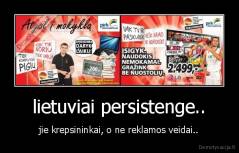 lietuviai persistenge.. - jie krepsininkai, o ne reklamos veidai..