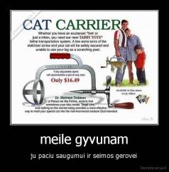 meile gyvunam - ju paciu saugumui ir seimos gerovei