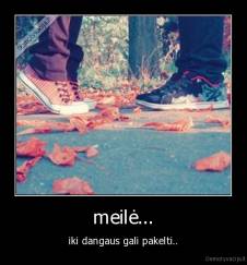 meilė... - iki dangaus gali pakelti..