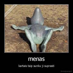 menas - kartais taip sunku ji suprasti