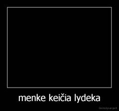 menke keičia lydeka - 
