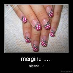 merginu ..... - silpnibe .:D