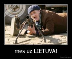 mes uz LIETUVA! - 