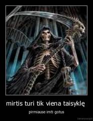 mirtis turi tik viena taisyklę  - pirmiause imti gotus