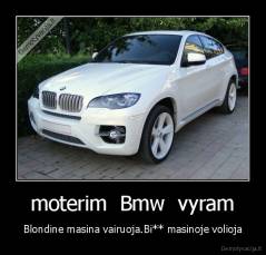 moterim  Bmw  vyram - Blondine masina vairuoja.Bi** masinoje volioja