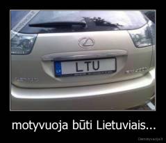motyvuoja būti Lietuviais... - 
