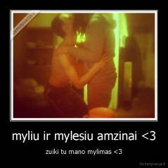 myliu ir mylesiu amzinai 