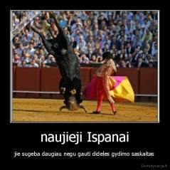 naujieji Ispanai - jie sugeba daugiau negu gauti dideles gydimo saskaitas