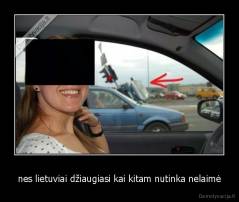nes lietuviai džiaugiasi kai kitam nutinka nelaimė - 