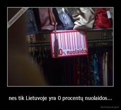 nes tik Lietuvoje yra 0 procentų nuolaidos... - 
