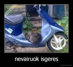 nevairuok isgeres - 
