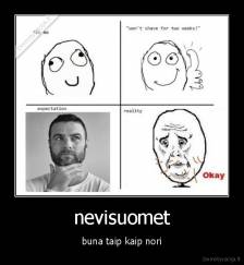 nevisuomet - buna taip kaip nori