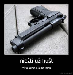 niežti užmušt - tokia laimės kaina man