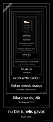nu ble tunelis gavos - einam vemt.