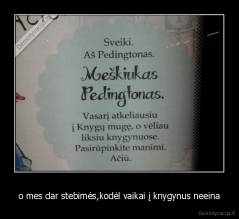 o mes dar stebimės,kodėl vaikai į knygynus neeina - 