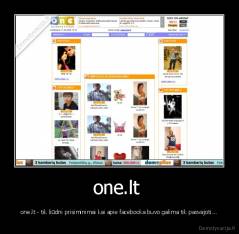 one.lt  - one.lt - tik liūdni prisiminimai kai apie facebooka buvo galima tik pasvajoti...