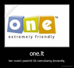 one.lt - ten nueini pasiimti tik nemokamą dovanėlę.