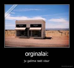 orginalai: - ju galima rasti visur
