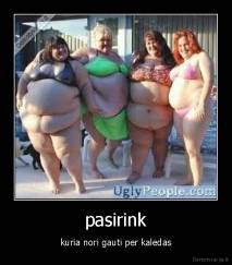 pasirink - kuria nori gauti per kaledas
