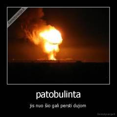 patobulinta - jis nuo šio gali persti dujom