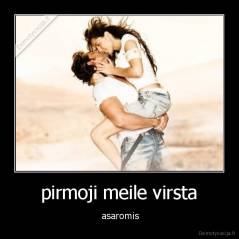 pirmoji meile virsta -  asaromis