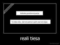 reali tiesa - 