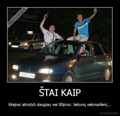 ŠTAI KAIP - tikėjosi atrodyti daugiau nei 80proc. lietuvių sekmadienį...