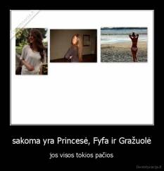 sakoma yra Princesė, Fyfa ir Gražuolė - jos visos tokios pačios