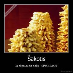 Šakotis - Jo skaniausia dalis - SPYGLIUKAI