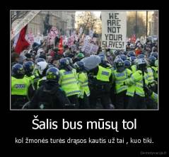 Šalis bus mūsų tol - kol žmonės turės drąsos kautis už tai , kuo tiki.