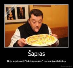 Šapras - Tik jis sugeba vesti "Auksinių svogūnų" ceremonija neišsiblaivęs