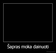 Šapras moka dainuoti - 