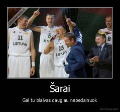 Šarai - Gal tu blaivas daugiau nebedainuok