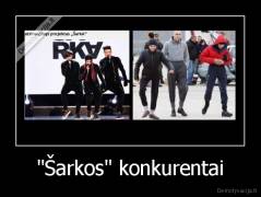 "Šarkos" konkurentai - 