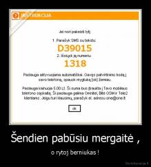 Šendien pabūsiu mergaitė , - o rytoj berniukas !