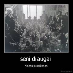 seni draugai  - Klases susitikimas 