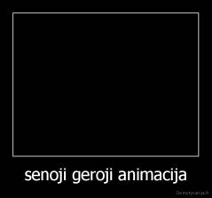senoji geroji animacija - 