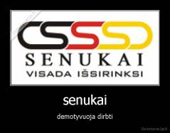 senukai - demotyvuoja dirbti