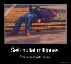 Šeši nuliai milijonas. - Šešios čerkos atrubonas.