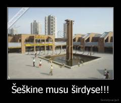 Šeškine musu širdyse!!! - 