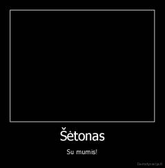 Šėtonas - Su mumis!