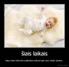 šiais laikais - Jeigu neturi interneto paskutinis sužinosi apie savo anūko gimima..