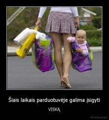 Šiais laikais parduotuvėje galima įsigyti - VISKĄ