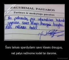 Šiais laikais spardydami savo klasės draugus,  - net patys nežinome kodėl tai darome. 