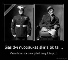 Šias dvi nuotraukas skiria tik tai... - Viena buvo daroma prieš karą, kita po...
